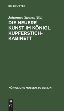 Image for Die Neuere Kunst Im Konigl. Kupferstichkabinett