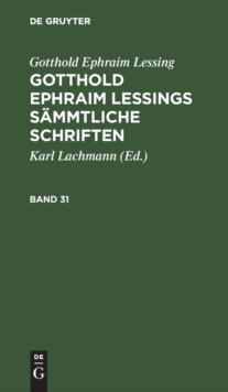 Image for Gotthold Ephraim Lessing: Gotthold Ephraim Lessings Sammtliche Schriften. Band 31