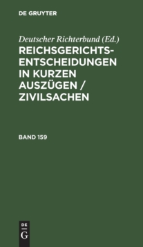 Image for Reichsgerichts-Entscheidungen in Kurzen Ausz?gen / Zivilsachen. Band 159