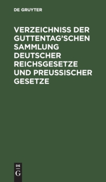 Image for Verzeichniß Der Guttentag'schen Sammlung Deutscher Reichsgesetze Und Preußischer Gesetze