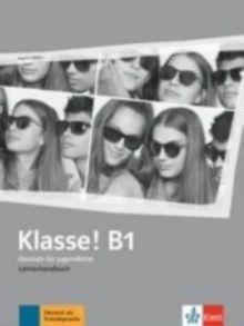 Klasse!: Lehrerhandbuch B1