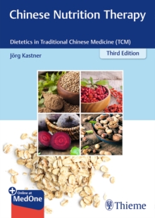 Chinese Nutrition Therapy: Dietetics in Traditional Chinese Medicine (TCM)