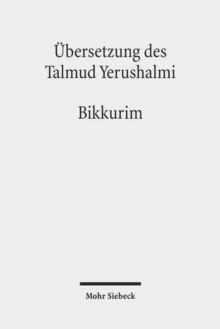 Image for UEbersetzung des Talmud Yerushalmi : I. Seder Zeraim. Traktat 11: Bikkurim - Erstlingsfruchte