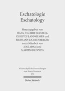 Image for Eschatologie - Eschatology: The Sixth Durham-Tubingen Research Symposium: Eschatology in Old Testament, Ancient Judaism and Early Christianity (Tubingen, September, 2009)