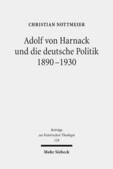 Image for Adolf von Harnack und die deutsche Politik 1890-1930