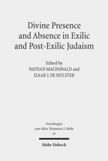 Image for Divine Presence and Absence in Exilic and Post-Exilic Judaism