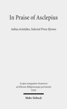 Image for In Praise of Asclepius : Aelius Aristides, Selected Prose Hymns