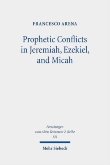 Image for Prophetic Conflicts in Jeremiah, Ezekiel, and Micah