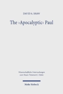 Image for The 'apocalyptic' Paul  : an analysis and critique with reference to Romans 1-8