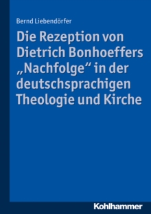 Image for Die Rezeption von Dietrich Bonhoeffers "Nachfolge" in der deutschsprachigen Theologie und Kirche