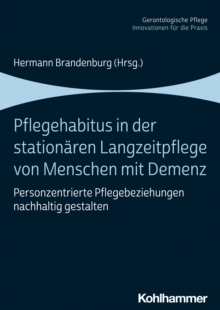 Image for Pflegehabitus in Der Stationaren Langzeitpflege Von Menschen Mit Demenz