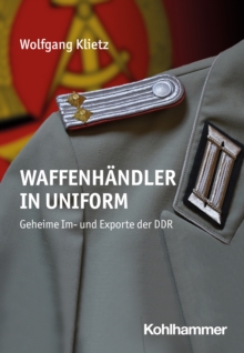 Image for Waffenhandler in Uniform: Geheime Im- und Exporte der DDR