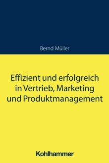 Image for Effizient Und Erfolgreich in Vertrieb, Marketing Und Produktmanagement