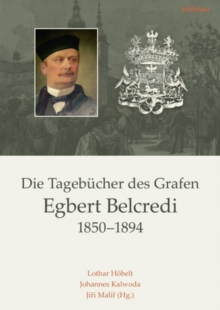 Image for Die Tagebucher des Grafen Egbert Belcredi 1850-1894 : Nach editorischen Vorarbeiten von Antonin Okac