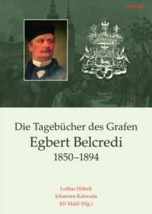 Image for Die Tagebucher des Grafen Egbert Belcredi 1850-1894: Nach editorischen Vorarbeiten von Antonin Okae