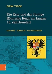 Die Este und das Heilige Roemische Reich im langen 16. Jahrhundert