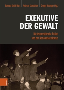 Image for Exekutive der Gewalt: Die osterreichische Polizei und der Nationalsozialismus