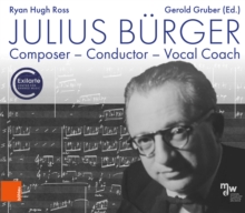 Image for Julius Burger : Composer – Conductor – Vocal Coach
