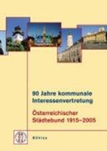 Image for 90 Jahre kommunale Interessenvertretung Osterreichischer Stadtebund 1915-2005