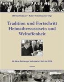 Image for Tradition und Fortschritt : Heimatbewusstsein und Weltoffenheit. 60 Jahre Salzburger Volkspartei 1945 bis 2005
