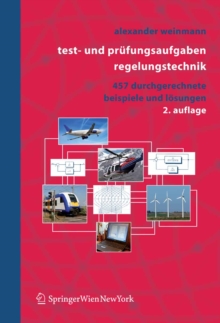 Image for Test- und Prufungsaufgaben Regelungstechnik: 457 durchgerechnete Beispiele mit analytischen, nummerischen und computeralgebraischen Losungen in MATLAB und MAPLE