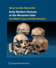 Image for Early modern humans at  the Moravian Gate: Mladec Caves and their remains