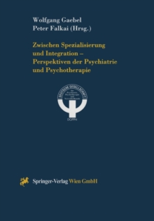 Image for Zwischen Spezialisierung und Integration — Perspektiven der Psychiatrie und Psychotherapie
