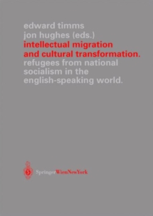 Image for Intellectual Migration and Cultural Transformation : Refugees from National Socialism in the English-Speaking World