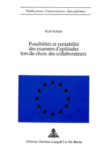 Possibilites et rentabilite des examens d'aptitudes lors du choix des collaborateurs