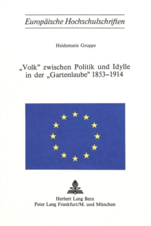 Image for «Volk» Zwischen Politik Und Idylle in Der «Gartenlaube» 1853-1914