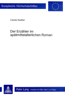 Der Erzaehler im spaetmittelalterlichen Roman