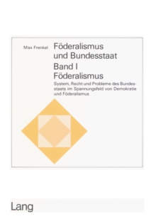 Foederalismus und Bundesstaat - Band I: Foederalismus