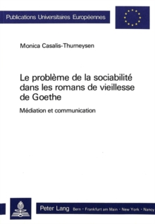 Le probleme de la sociabilite dans les romans de vieillesse de Goethe