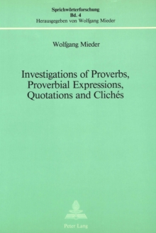 Image for Investigations of Proverbs, Proverbial Expressions, Quotations and Cliches