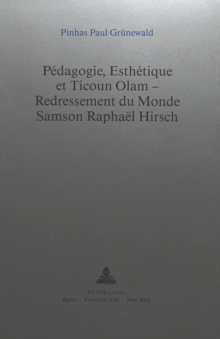 Pedagogie, Esthetique et Ticoun Olam - Redressement du Monde:- Samson Raphael Hirsch