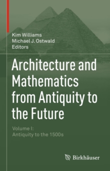 Image for Architecture and mathematics from antiquity to the future.: (Antiquity to the 1500s)