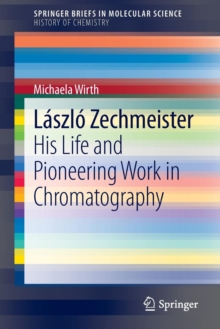 Image for Laszlo Zechmeister  : his life and pioneering work in chromatography