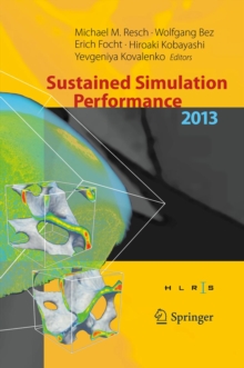 Image for Sustained Simulation Performance 2013: Proceedings of the joint Workshop on Sustained Simulation Performance, University of Stuttgart (HLRS) and Tohoku University, 2013