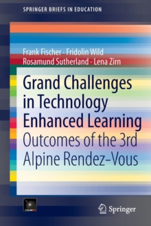 Image for Grand Challenges in Technology Enhanced Learning : Outcomes of the 3rd Alpine Rendez-Vous