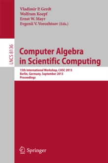 Image for Computer Algebra in Scientific Computing: 15th International Workshop, CASC 2013, Berlin, Germany, September 9-13, 2013, Proceedings