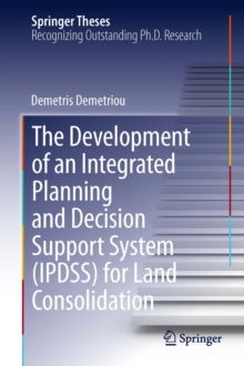 Image for The Development of an Integrated Planning and Decision Support System (IPDSS) for Land Consolidation