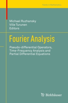 Image for Fourier analysis: pseudo-differential operators, time-frequency analysis and partial differential equations