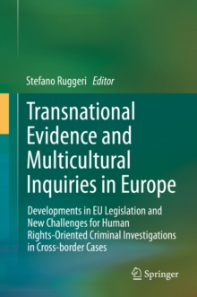 Image for Transnational evidence and multicultural inquiries in Europe: developments in EU legislation and new challenges for human rights-oriented criminal investigations in cross-border cases