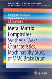 Image for Metal Matrix Composites: Synthesis, Wear Characteristics, Machinability Study of MMC Brake Drum