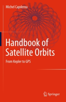 Image for Handbook of satellite orbits: from Kepler to GPS