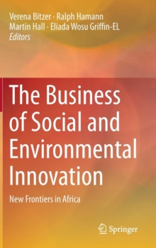 Image for The Business of Social and Environmental Innovation : New Frontiers in Africa