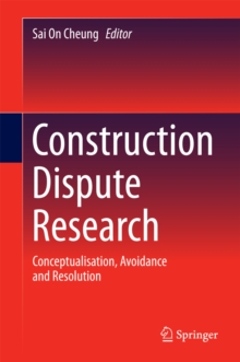 Image for Construction Dispute Research: Conceptualisation, Avoidance and Resolution