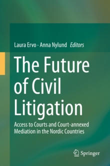 Image for The future of civil litigation: access to courts and court-annexed mediation in the Nordic countries