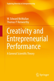 Image for Creativity and Entrepreneurial Performance: A General Scientific Theory
