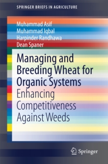 Image for Managing and breeding wheat for organic systems: enhancing competitiveness against weeds